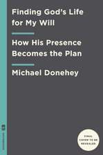 Donehey, M: Finding God's Life for My Will