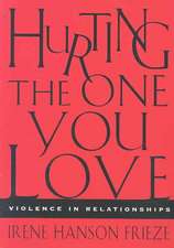 Hurting the One You Love: Violence in Relationships