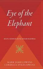 Eye Of The Elephant: An Epic Adventure int he African Wilderness