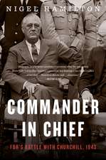 Commander In Chief: FDR's Battle with Churchill, 1943