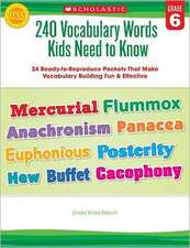 240 Vocabulary Words Kids Need to Know, Grade 6: 24 Ready-To-Reproduce Packets That Make Vocabulary Building Fun & Effective