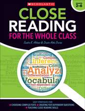 Close Reading for the Whole Class: Choosing Complex Texts - Creating Text-Dependent Questions - Teaching Close Reading Lessons