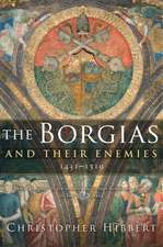 The Borgias And Their Enemies: 1431-1519