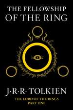 The Fellowship Of The Ring: Being the First Part of The Lord of the Rings