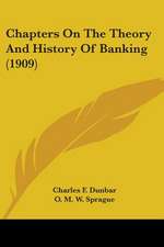 Chapters On The Theory And History Of Banking (1909)