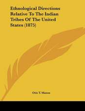 Ethnological Directions Relative To The Indian Tribes Of The United States (1875)