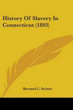 History Of Slavery In Connecticut (1893)