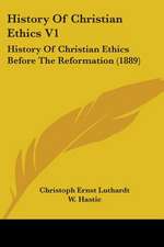 History of Christian Ethics V1