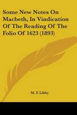 Some New Notes On Macbeth, In Vindication Of The Reading Of The Folio Of 1623 (1893)