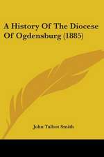 A History Of The Diocese Of Ogdensburg (1885)