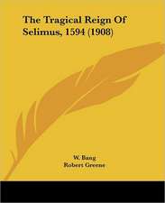 The Tragical Reign Of Selimus, 1594 (1908)