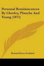 Personal Reminiscences By Chorley, Planche And Young (1875)