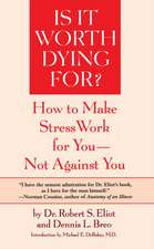 Is It Worth Dying For?: A Self-Assessment Program to Make Stress Work for You, Not Against You