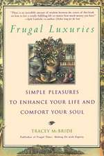 Frugal Luxuries: Simple Pleasures to Enhance Your Life and Comfort Your Soul