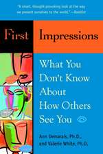 First Impressions: What You Don't Know about How Others See You