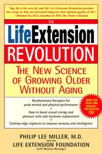 The Life Extension Revolution: The New Science of Growing Older Without Aging