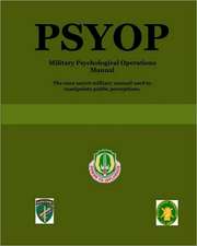 Psyop: Military Psychological Operations Manual