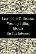 Learn How to Become Wealthy Selling eBooks