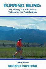 Running Blind: The Journey of a Blind Runner Training for Her First Marathon