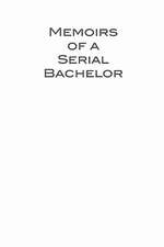 Memoirs of a Serial Bachelor