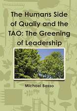 The Humans Side of Qualiy and the Tao: The Greening of Leadership