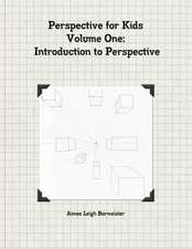 Perspective for Kids Volume One Introduction to Perspective