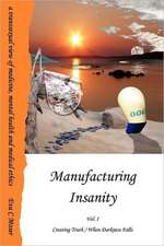 Manufacturing Insanity - Vol. 1 - Creating Truth / When Darkness Falls