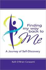 Finding My Way Back to Me: A Journey of Self-Discovery