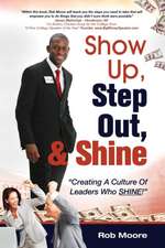 Show Up, Step Out, & Shine "Creating a Culture of Leaders Who Shine"