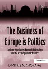 The Business of Europe is Politics: Business Opportunity, Economic Nationalism and the Decaying Atlantic Alliance