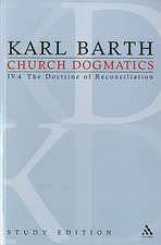 Church Dogmatics Study Edition 30: The Doctrine of Reconciliation IV.4