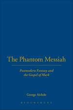 The Phantom Messiah: Postmodern Fantasy and the Gospel of Mark