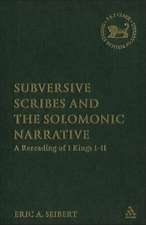 Subversive Scribes and the Solomonic Narrative: A Rereading of 1 Kings 1-11