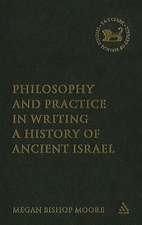 Philosophy and Practice in Writing a History of Ancient Israel