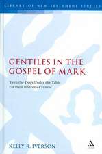 Gentiles in the Gospel of Mark: 'Even the Dogs Under the Table Eat the Children's Crumbs'