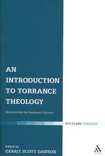 An Introduction to Torrance Theology: Discovering the Incarnate Saviour