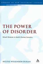 The Power of Disorder: Ritual Elements in Mark's Passion Narrative