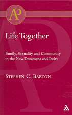 Life Together: Family, Sexuality and Community in the New Testament and Today