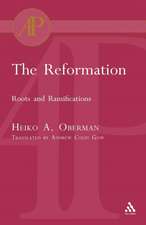 The Reformation: Roots and Ramifications