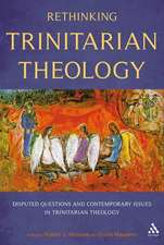 Rethinking Trinitarian Theology: Disputed Questions And Contemporary Issues in Trinitarian Theology