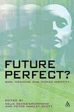 Future Perfect?: God, Medicine and Human Identity