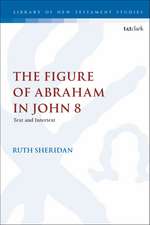 The Figure of Abraham in John 8: Text and Intertext