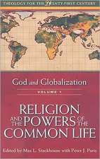 God and Globalization: Volume 1: Religion and the Powers of the Common Life