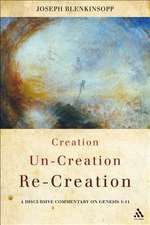 Creation, Un-creation, Re-creation: A discursive commentary on Genesis 1-11