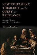 New Testament Theology and its Quest for Relevance: Ancient Texts and Modern Readers