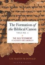 The Formation of the Biblical Canon: Volume 1: The Old Testament: Its Authority and Canonicity