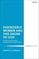 Disorderly Women and the Order of God: An Australian Feminist Reading of the Gospel of Mark