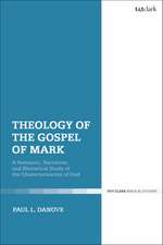 Theology of the Gospel of Mark: A Semantic, Narrative, and Rhetorical Study of the Characterization of God