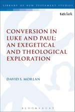 Conversion in Luke and Paul: An Exegetical and Theological Exploration