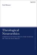 Theological Neuroethics: Christian Ethics Meets the Science of the Human Brain